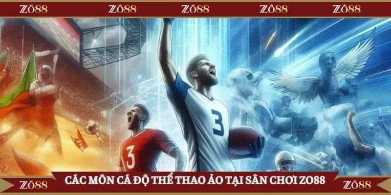 Các môn cá độ thể thao ảo tại sân chơi Zo88